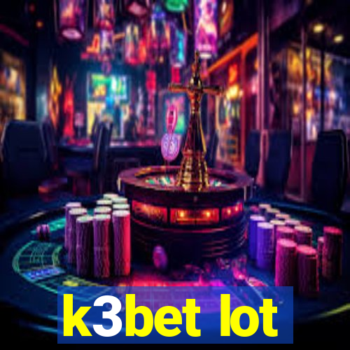 k3bet lot